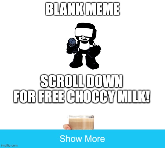 tankmon | BLANK MEME; SCROLL DOWN FOR FREE CHOCCY MILK! | image tagged in tankman | made w/ Imgflip meme maker