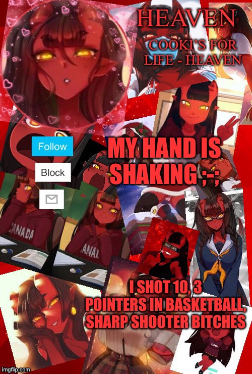 :p | MY HAND IS SHAKING ;-;; I SHOT 10, 3 POINTERS IN BASKETBALL, SHARP SHOOTER BITCHES | image tagged in heaven meru | made w/ Imgflip meme maker