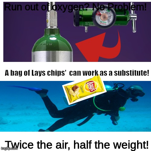 99% air, 1 % chip (i shouldve put a white shade on the top text sry) | Run out of oxygen? No Problem! A bag of Lays chips'  can work as a substitute! Twice the air, half the weight! | image tagged in memes,blank transparent square,lays chips,scuba diving | made w/ Imgflip meme maker