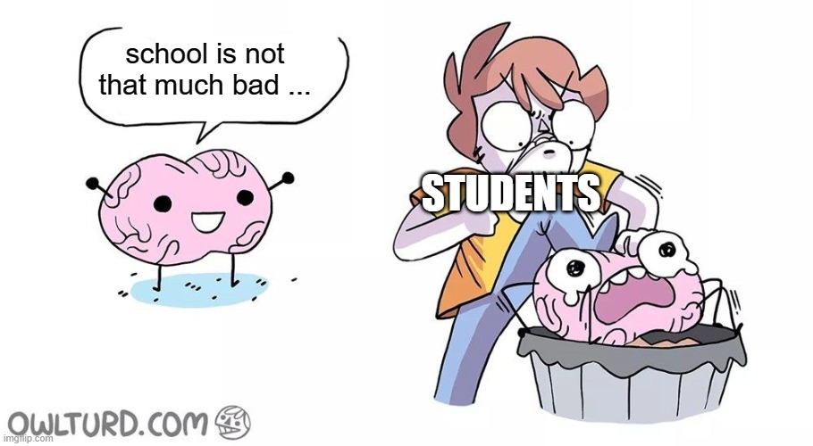 Beat the brain | school is not that much bad ... STUDENTS | image tagged in beat the brain,memes,brain,student,school,teacher | made w/ Imgflip meme maker