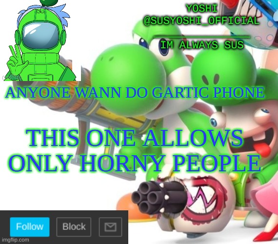 Link In Comments | ANYONE WANN DO GARTIC PHONE; THIS ONE ALLOWS ONLY HORNY PEOPLE | image tagged in yoshi_official announcement temp v4 | made w/ Imgflip meme maker