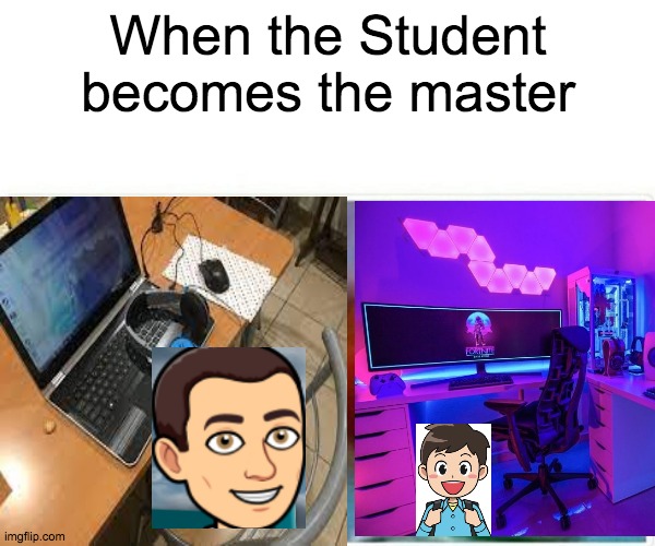 student = master * x/543(reciprocal)*pythagorean theorum/243xy^234%) | When the Student becomes the master | image tagged in lol,student master,anime,teaching,teacher | made w/ Imgflip meme maker