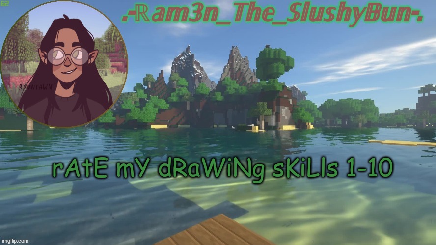 uWu | rAtE mY dRaWiNg sKiLls 1-10 | image tagged in raminna's minecraft template don't question the name- | made w/ Imgflip meme maker