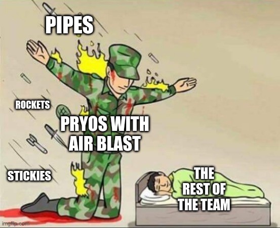 airblast in a nutshell | PIPES; ROCKETS; PRYOS WITH AIR BLAST; STICKIES; THE REST OF THE TEAM | image tagged in soldier protecting sleeping child | made w/ Imgflip meme maker