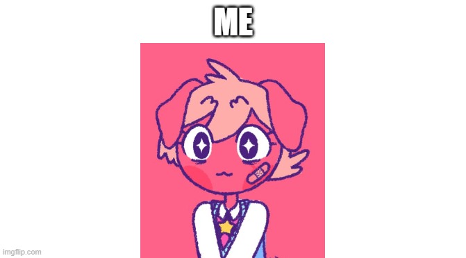 Starter Pack | ME | image tagged in starter pack | made w/ Imgflip meme maker