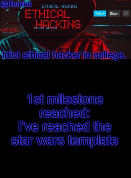 Illumina ethical hacking temp (extended) | 1st milestone reached:
I’ve reached the star wars template | made w/ Imgflip meme maker