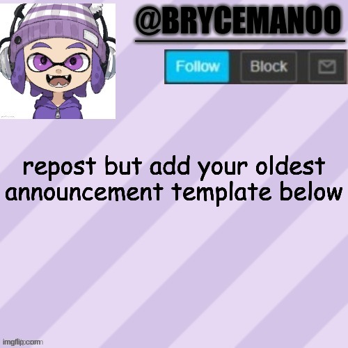 BrycemanOO announcement temple | repost but add your oldest announcement template below | image tagged in brycemanoo announcement temple | made w/ Imgflip meme maker