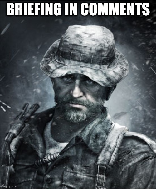 Captain Price | BRIEFING IN COMMENTS | image tagged in captain price | made w/ Imgflip meme maker