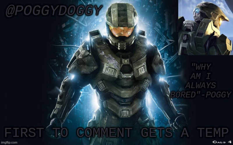 Poggydoggy halo 2 | FIRST TO COMMENT GETS A TEMP | image tagged in poggydoggy halo 2 | made w/ Imgflip meme maker