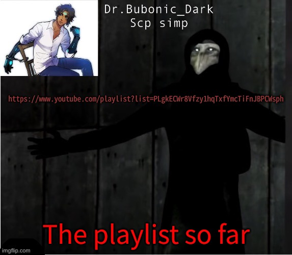 https://www.youtube.com/playlist?list=PLgkECWr8Vfzy1hqTxfYmcTiFnJBPCWsph | https://www.youtube.com/playlist?list=PLgkECWr8Vfzy1hqTxfYmcTiFnJBPCWsph; The playlist so far | image tagged in bubonics hug temp | made w/ Imgflip meme maker