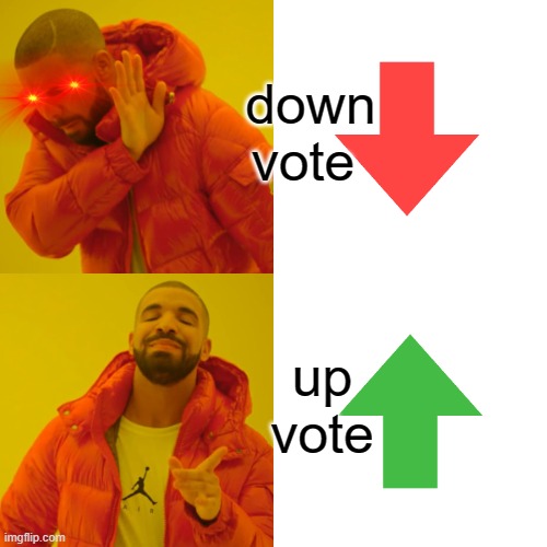 Drake Hotline Bling Meme | down vote up vote | image tagged in memes,drake hotline bling | made w/ Imgflip meme maker