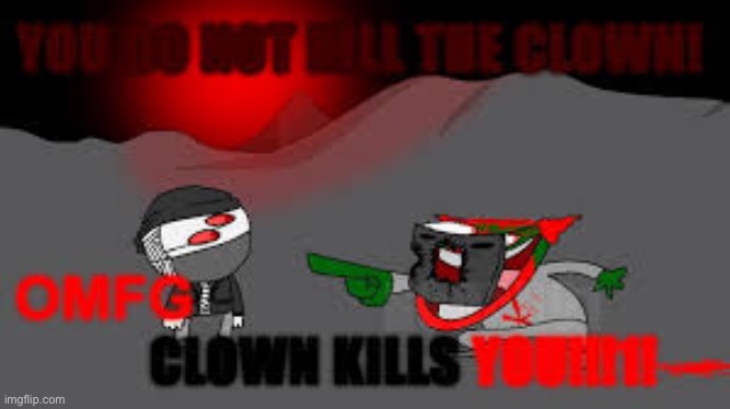 Clown kills you | made w/ Imgflip meme maker