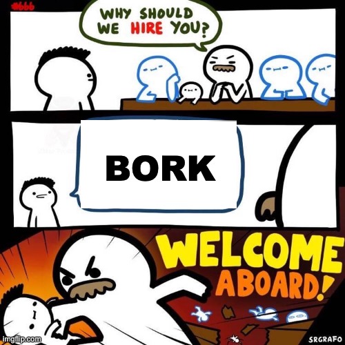 Welcome Aboard | BORK | image tagged in welcome aboard | made w/ Imgflip meme maker