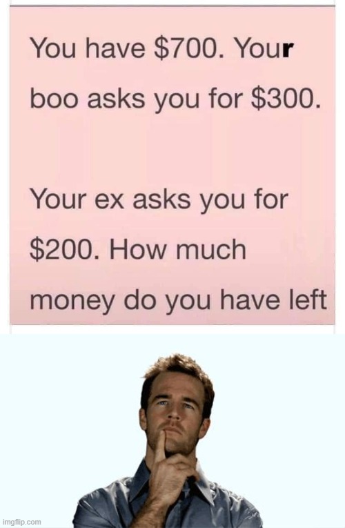 Oddly, I still have $700 | image tagged in you have 700,hmmm,money,money money,money man,question | made w/ Imgflip meme maker
