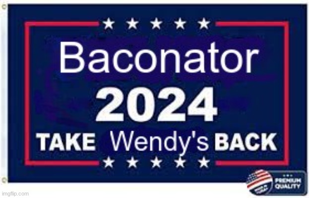 Baconator 2024 | image tagged in baconator,funny,cool,beans,pog | made w/ Imgflip meme maker