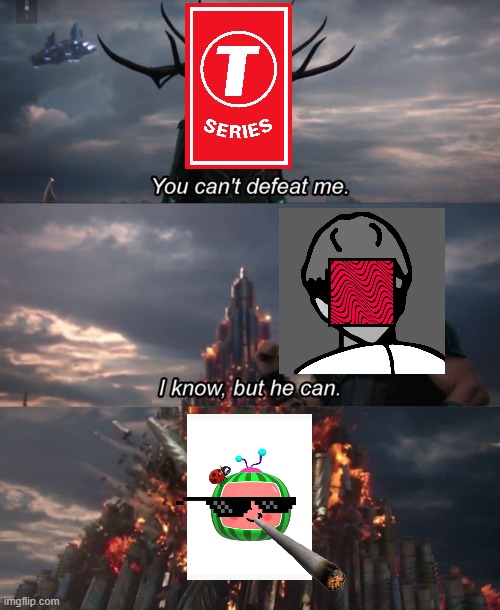 Most Subs | image tagged in you can't defeat me,pewdiepie,tseries,cocomelon | made w/ Imgflip meme maker