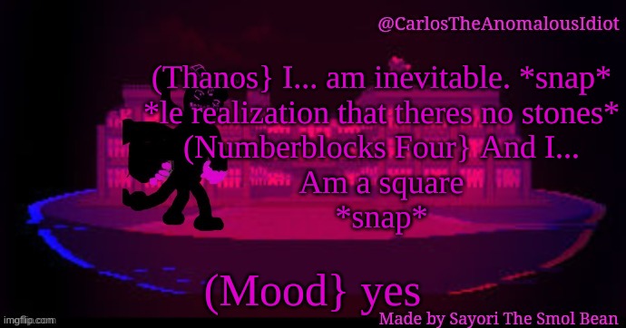 AVENGERS X NUMBERBLOCKS WHEN | (Thanos} I... am inevitable. *snap*
*le realization that theres no stones*
(Numberblocks Four} And I...
Am a square
*snap*; (Mood} yes | made w/ Imgflip meme maker