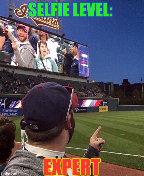 Selfie Level: Expert | image tagged in funstream4 | made w/ Imgflip meme maker
