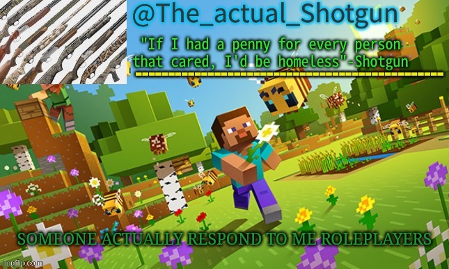 The_shotguns NEW announcement template | SOMEONE ACTUALLY RESPOND TO ME ROLEPLAYERS | image tagged in the_shotguns new announcement template | made w/ Imgflip meme maker