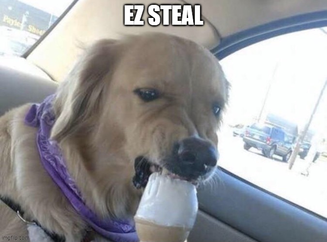 EZ STEAL | image tagged in r | made w/ Imgflip meme maker