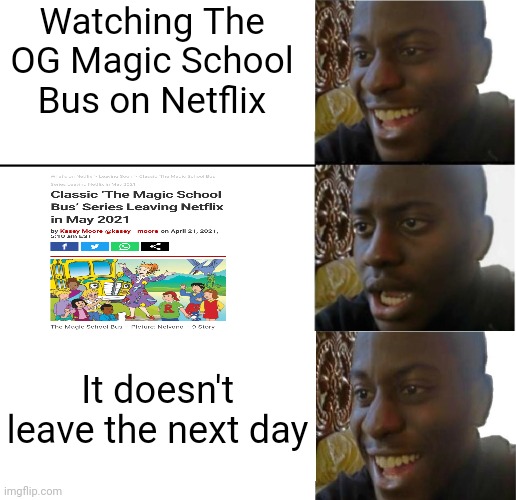 Hop on the magic school bus baby | Watching The OG Magic School Bus on Netflix; It doesn't leave the next day | image tagged in disappointed black guy,funny memes,memes,funny,magic school bus | made w/ Imgflip meme maker