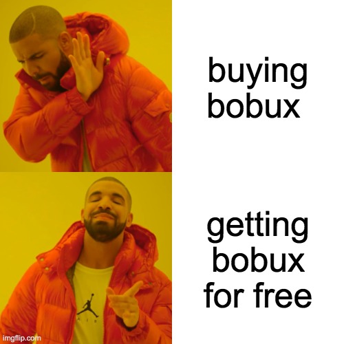 bobux | buying bobux; getting bobux for free | image tagged in memes,drake hotline bling | made w/ Imgflip meme maker