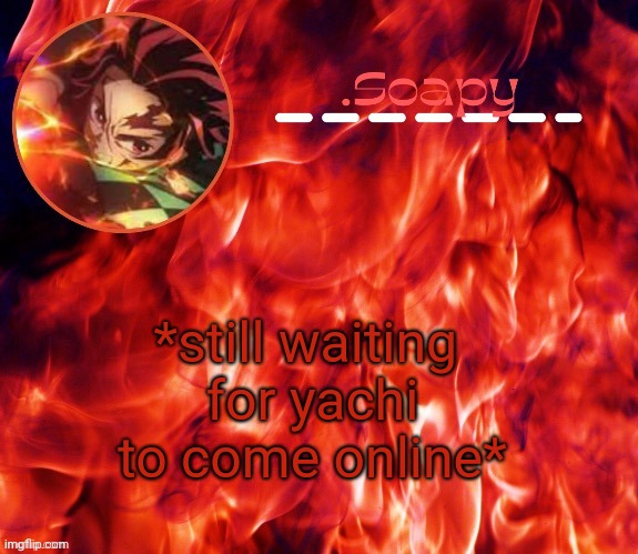 ty suga | *still waiting 
for yachi to come online* | image tagged in ty suga | made w/ Imgflip meme maker