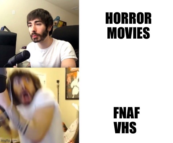 True |  HORROR MOVIES; FNAF VHS | image tagged in penguinz0 | made w/ Imgflip meme maker