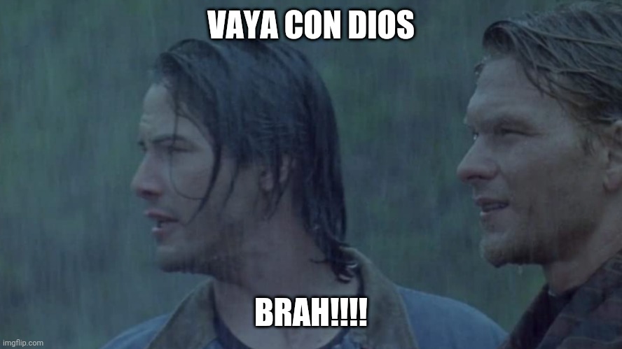 Vaya con dios brah |  VAYA CON DIOS; BRAH!!!! | image tagged in funny | made w/ Imgflip meme maker