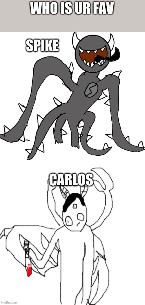 WHO IS UR FAV; SPIKE; CARLOS | image tagged in spike,carlos after murdering | made w/ Imgflip meme maker