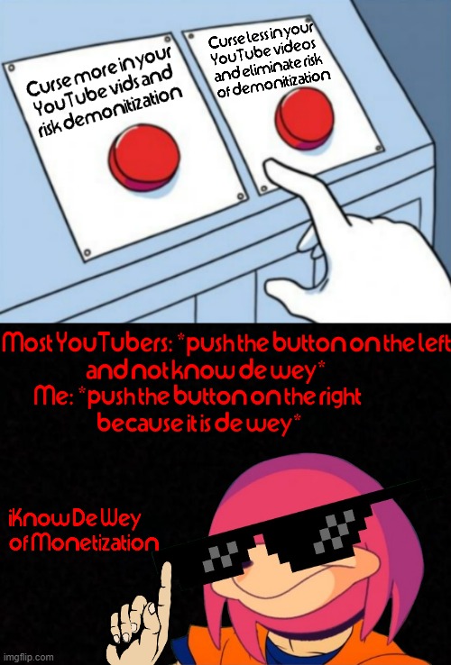 iKnow De Wey of Monetization | image tagged in two buttons,ugandan knuckles,dank memes,do you know da wae,youtube,memes | made w/ Imgflip meme maker