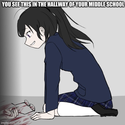 Murder plot! | YOU SEE THIS IN THE HALLWAY OF YOUR MIDDLE SCHOOL | image tagged in roleplaying | made w/ Imgflip meme maker