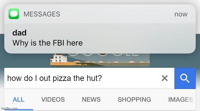 lol | how do I out pizza the hut? | image tagged in why is the fbi here | made w/ Imgflip meme maker