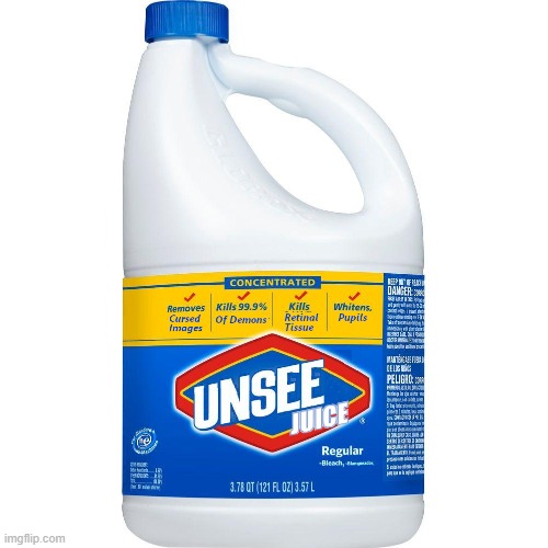 Unsee Juice | image tagged in unsee juice | made w/ Imgflip meme maker