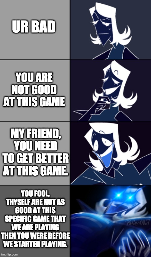 Rouxls Kaard | UR BAD; YOU ARE NOT GOOD AT THIS GAME; MY FRIEND, YOU NEED TO GET BETTER AT THIS GAME. YOU FOOL, THYSELF ARE NOT AS GOOD AT THIS SPECIFIC GAME THAT WE ARE PLAYING THEN YOU WERE BEFORE WE STARTED PLAYING. | image tagged in rouxls kaard | made w/ Imgflip meme maker