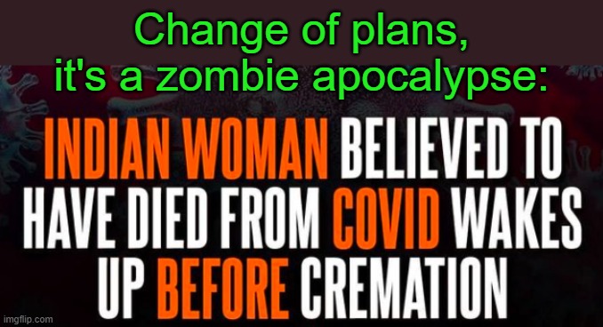 . | Change of plans, it's a zombie apocalypse: | made w/ Imgflip meme maker