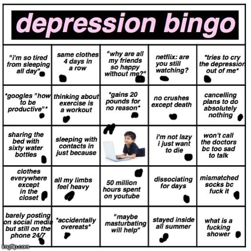 Sheeesh | image tagged in depression bingo | made w/ Imgflip meme maker