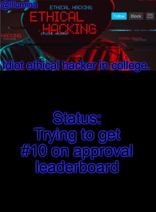 I’m coming for you, Jinki | Status: Trying to get #10 on approval leaderboard | image tagged in illumina ethical hacking temp extended | made w/ Imgflip meme maker