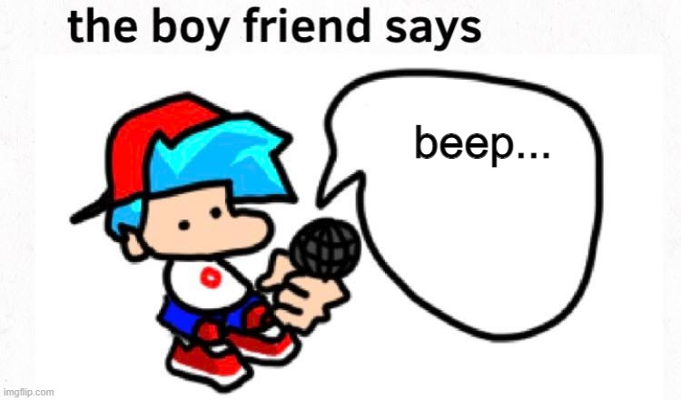 e | beep... | image tagged in the boyfriend says | made w/ Imgflip meme maker