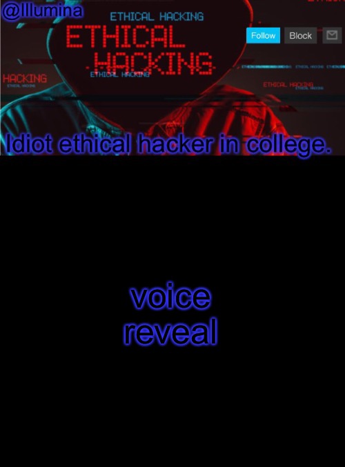 Illumina ethical hacking temp (extended) | voice reveal | image tagged in illumina ethical hacking temp extended | made w/ Imgflip meme maker
