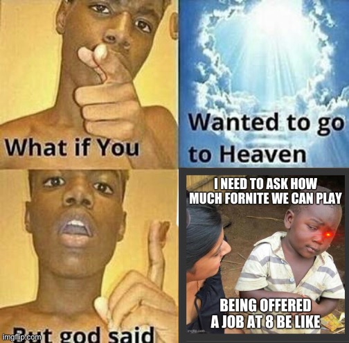 Cringe at, what else, politics stream | image tagged in what if you wanted to go to heaven | made w/ Imgflip meme maker