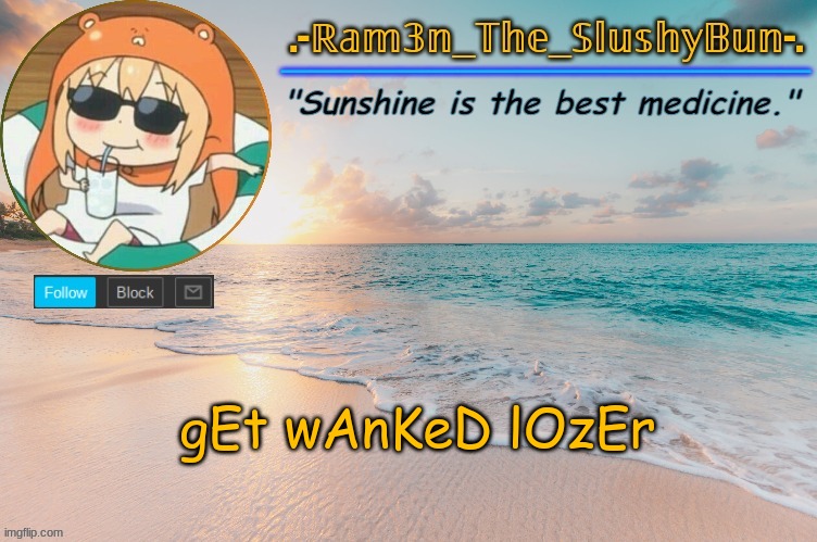 Ram3n's Beach Template :> | gEt wAnKeD lOzEr | image tagged in ram3n's beach template | made w/ Imgflip meme maker