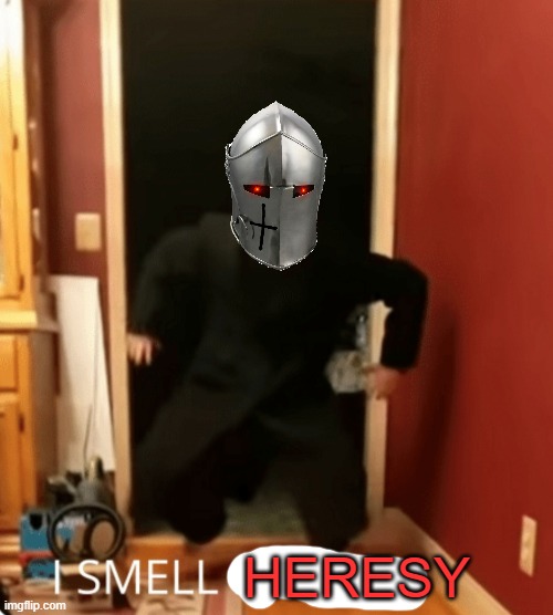 link in comments | image tagged in i smell heresy | made w/ Imgflip meme maker