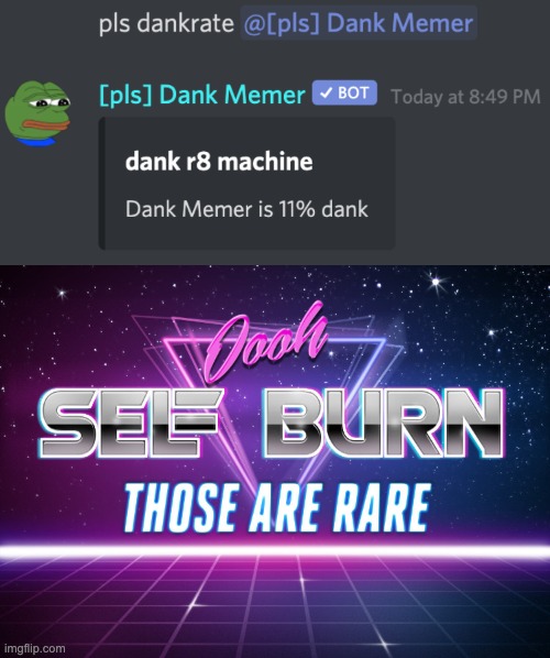 Its okay bro, we think you are dank | image tagged in self burn,dank memer,discord | made w/ Imgflip meme maker