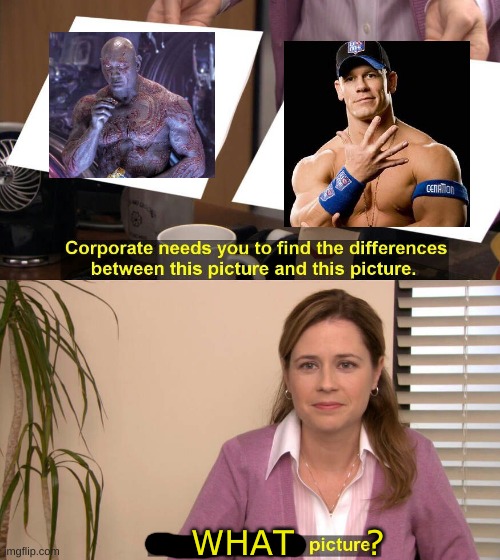 They are the same picture | WHAT      ? | image tagged in they are the same picture,invisible,the invisible man,john cena,drax,you can't see me | made w/ Imgflip meme maker