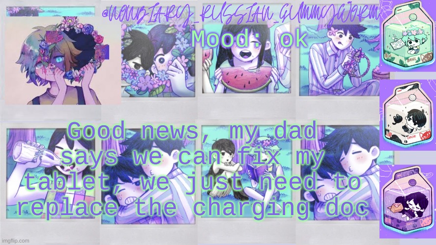 yaaaay my drawings aren't lost forever | Mood: ok; Good news, my dad says we can fix my tablet, we just need to replace the charging doc | image tagged in nonbinary_russian_gummy omori photos temp | made w/ Imgflip meme maker