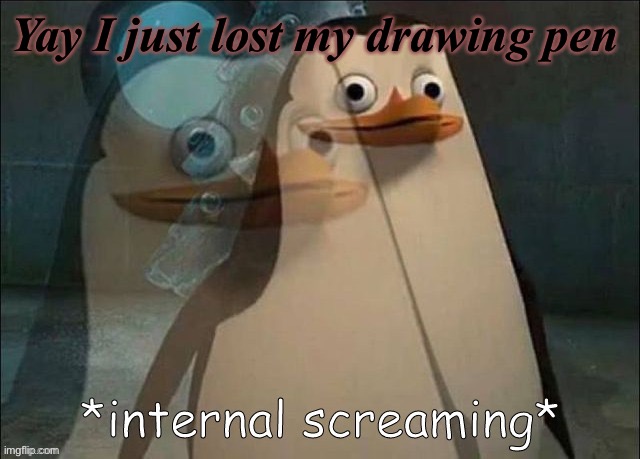 No one asked tho but ok | Yay I just lost my drawing pen | image tagged in rico internal screaming | made w/ Imgflip meme maker