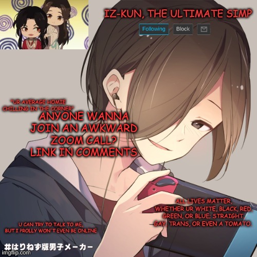 iz-kun's announcement template | ANYONE WANNA JOIN AN AWKWARD ZOOM CALL? LINK IN COMMENTS | image tagged in iz-kun's announcement template | made w/ Imgflip meme maker