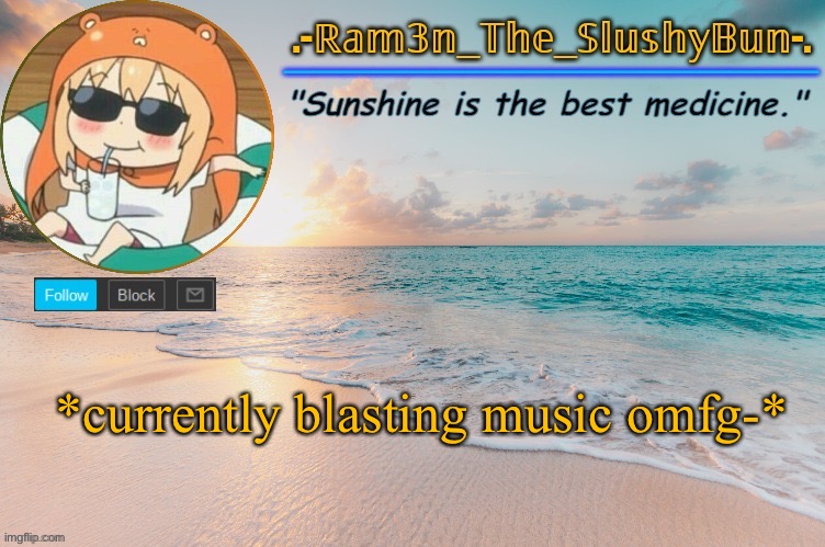 Bruhhhh- | *currently blasting music omfg-* | image tagged in ram3n's beach template | made w/ Imgflip meme maker