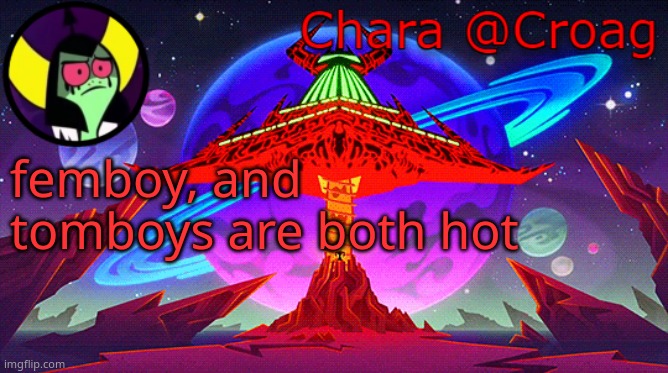 Chara's Lord Dominator temp | femboy, and tomboys are both hot | image tagged in chara's lord dominator temp | made w/ Imgflip meme maker